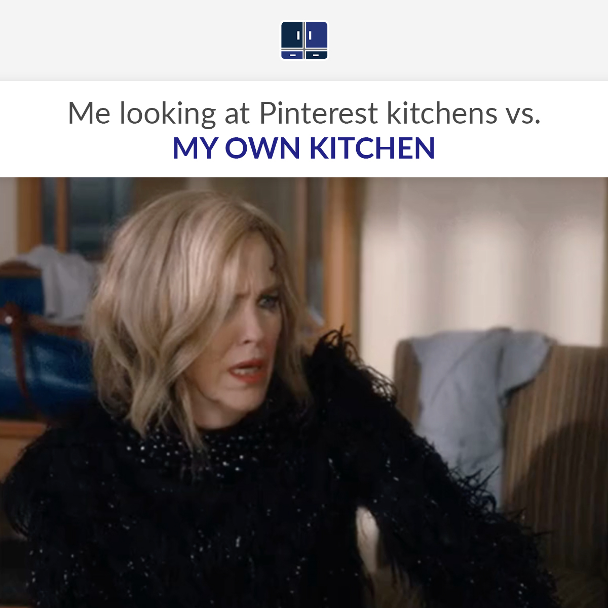 Me Looking at Pinterest Kitchens vs. My Own Kitchen